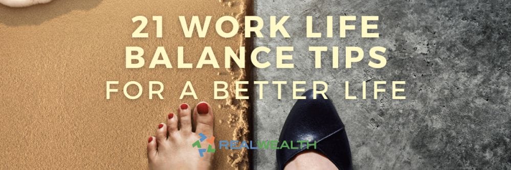 21 Work Life Balance Tips and Techniques for a Better Life