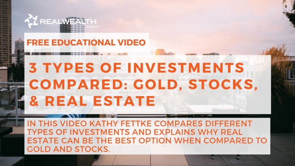 3 Types of Investments Compared: Gold, Stocks, & Real Estate Video
