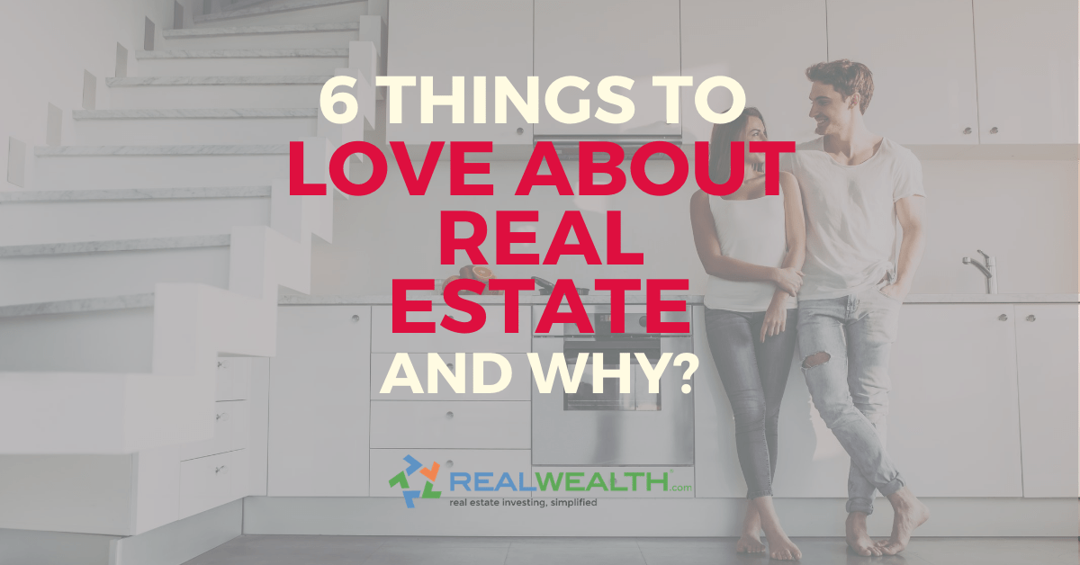 Featured Image for Article - 6 Things To Love About Real Estate and Why