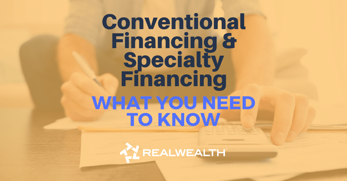 Featured Image for Article - Conventional Financing And Specialty Financy-What You Need to Know
