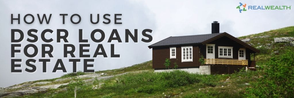 DSCR Loans: Should You Use One To Invest In Real Estate?