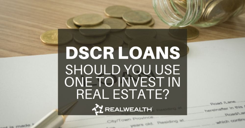 DSCR Loans: Should You Use One To Invest In Real Estate?