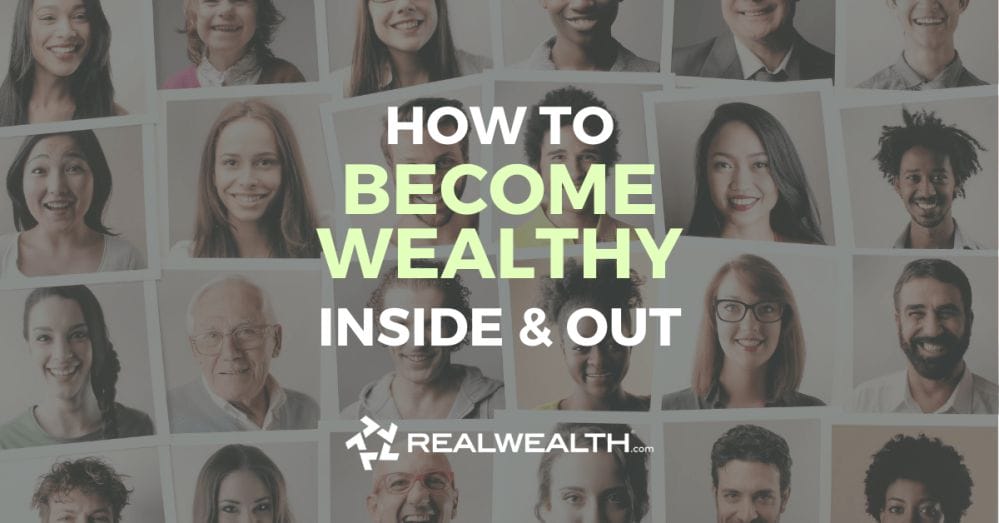 Featured Image for Article - How to Become Wealthy-Inside and Out