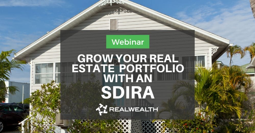 How To Grow Your Real Estate Portfolio with a SDIRA Webinar