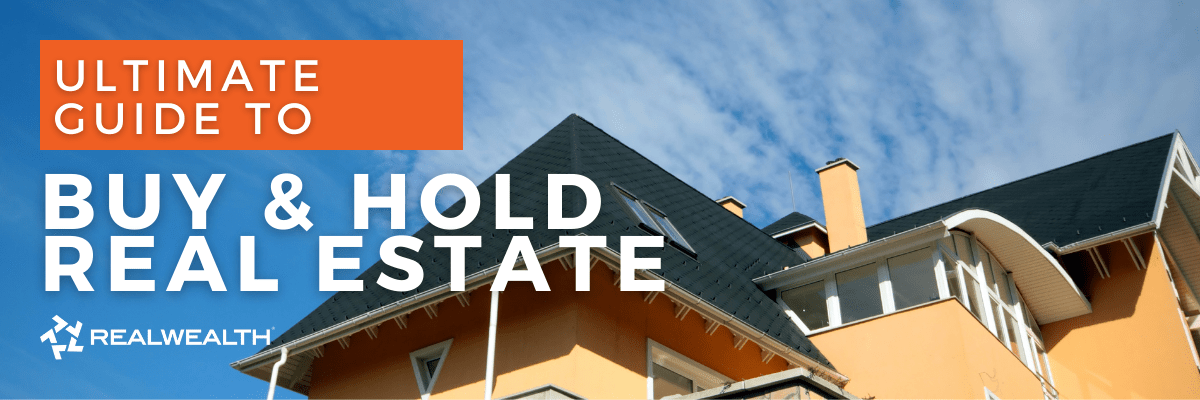 How To Buy and Hold Real Estate & Why It's the Best Strategy Article Image