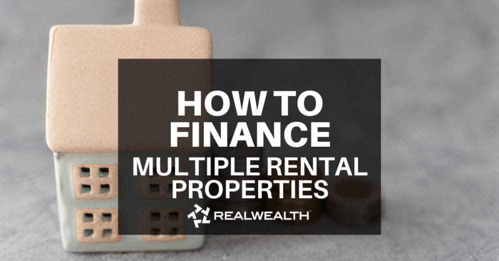 How To Finance Multiple Rental Properties for Maximum Cash Flow