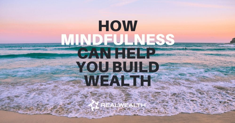 How Mindfulness Can Help You Build Wealth Article