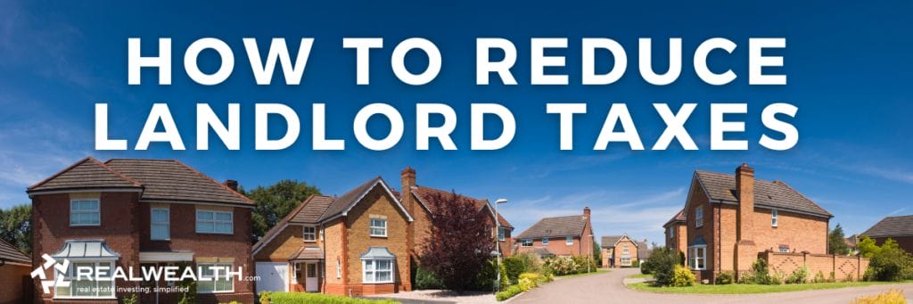 How To Reduce Taxes as a Landlord