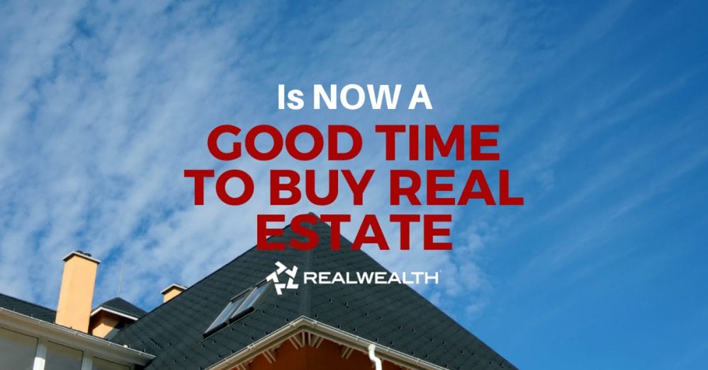 Is Now a Good Time to Buy Real Estate