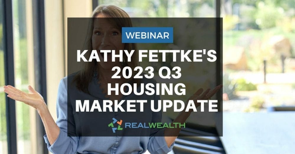 Kathy Fettke's Q3 2023 Housing Market Update