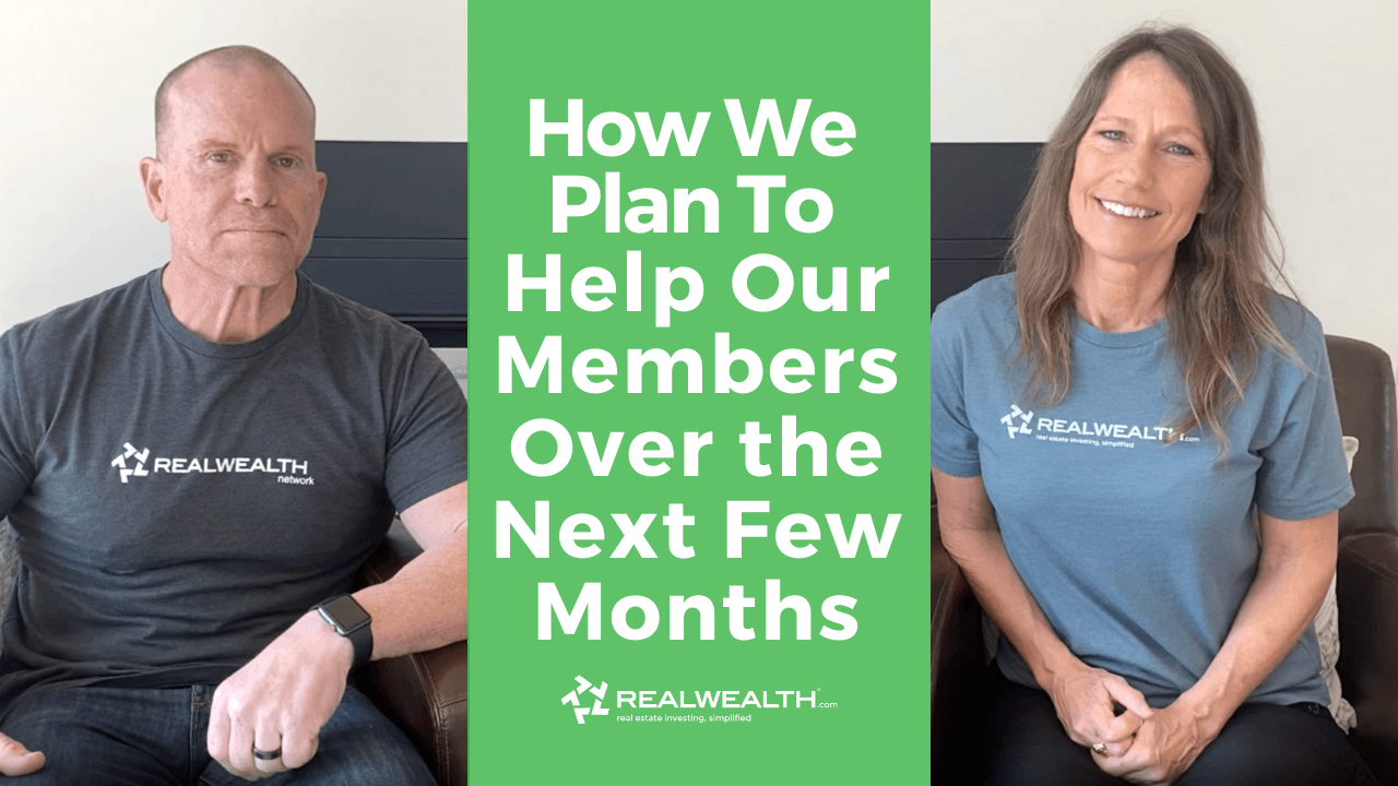 Rich & Kathy Fettke explain how we're going to be there for RealWealth members during the coronavirus outbreak