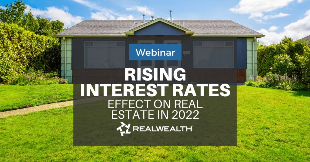 Rising Interest Rates Effect on Real Estate in 2022