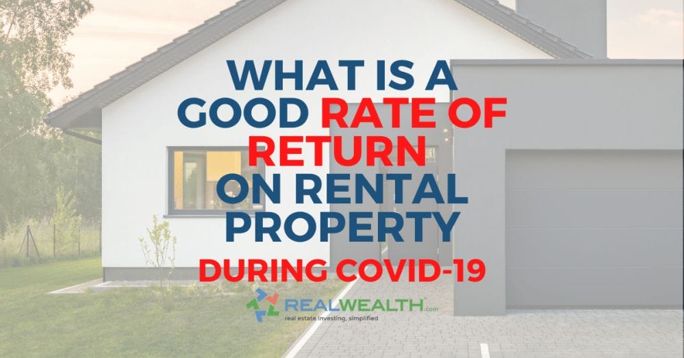 What is a Good Rate of Return on Rental Property Covid-19 Article