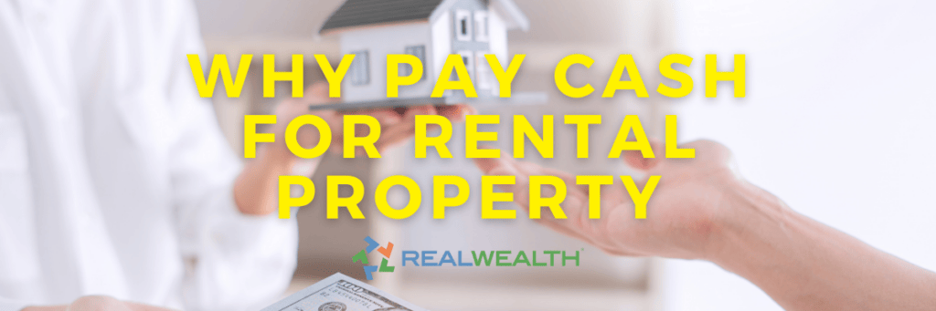 Banner image for article - Why Pay Cash for Rental Property